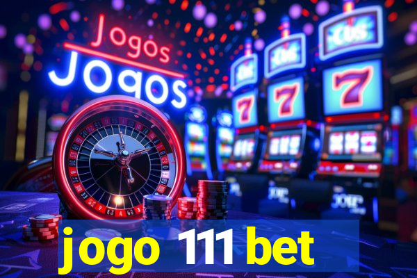 jogo 111 bet